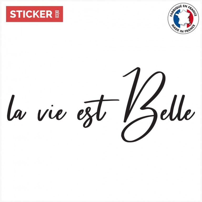 Sticker la vie est Belle Stickers Citations Muraux Stickerdeco.fr
